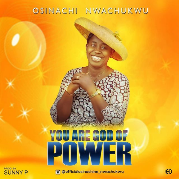 Osinachi Nwachukwu – God Of Power