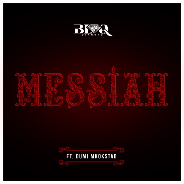 Blaq Diamond Messiah ft Dumi Mkokstad