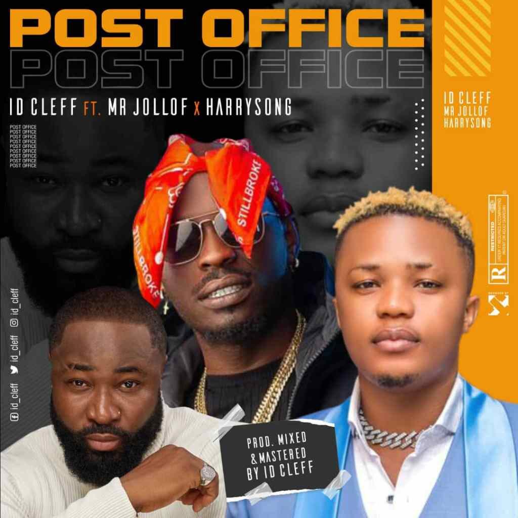 ID Cleff – Post Office Ft. Mr Jollof Harrysong