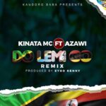 Kinata MC Ft. Azawi – Do Lemi Go Remix