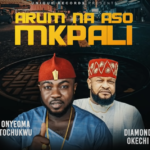 Onyeoma Tochukwu - Arum Na Aso Mkpali Ft Diamond Okechi