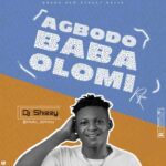 Dj Shizzy – Agbodo Baba Olomi