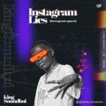 King Soundboi Instagram Lies Instagram Nparo