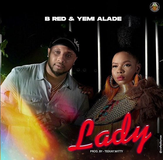 B-Red – Lady ft Yemi Alade