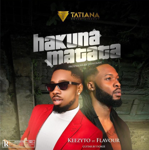 Keezyto - Hakuna Matata Ft Flavour