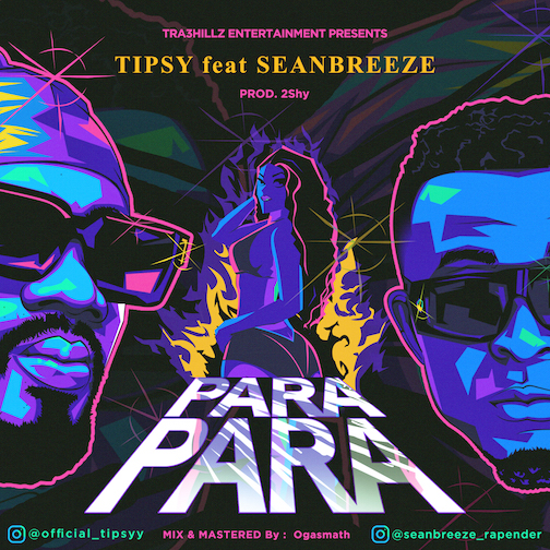 Tipsy – Para Para ft. Seanbreeze