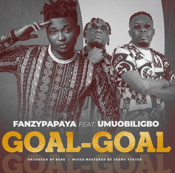 Fanzy Papaya – Goal Goal Ft Umu Obiligbo
