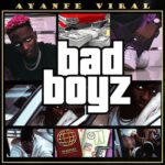 Ayanfe Viral – Bad Boyz