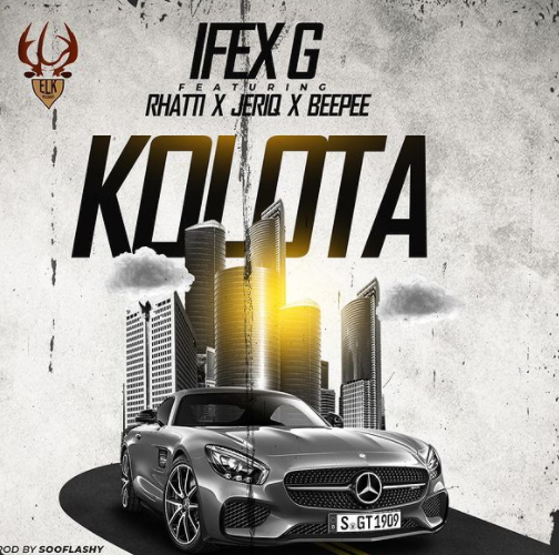 Ifex G -Kolota Ft Jeriq, Rhatti & Beepee