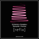 DJ Kammy – Pocotua (Refix) Ft. Portable & DJ Ozzytee
