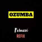 Peruzzi – Ozumba Refix