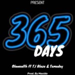Olawealth – Three Sixty Five Days ft. T.I Blaze & Temadey