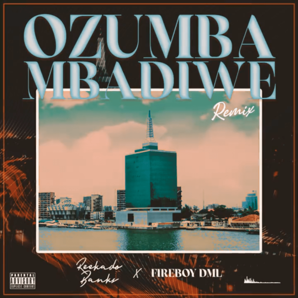 Reekado Banks – Ozumba Mbadiwe (Remix) Ft. Fireboy DML