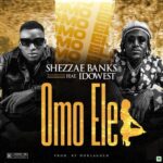 Shezzae Banks – Omo Ele Ft Idowest