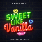 Ceeza Milli – Sweet Like Vanilla