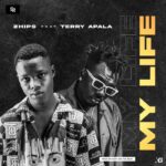 Zhips – My Life Ft. Terry Apala