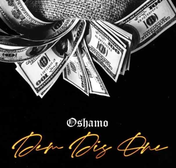 Oshamo – Dem Dis One