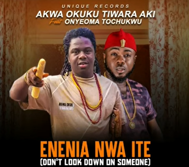 Akwa Okuko Tiwara Aki - Enenia Nwa Ite Ft Onyeoma Tochukwu