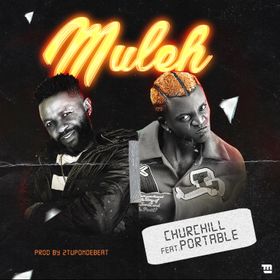 Churchill – Muleh Ft Portable