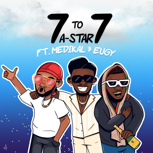 A-Star – 7 to 7 ft. Medikal & Eugy