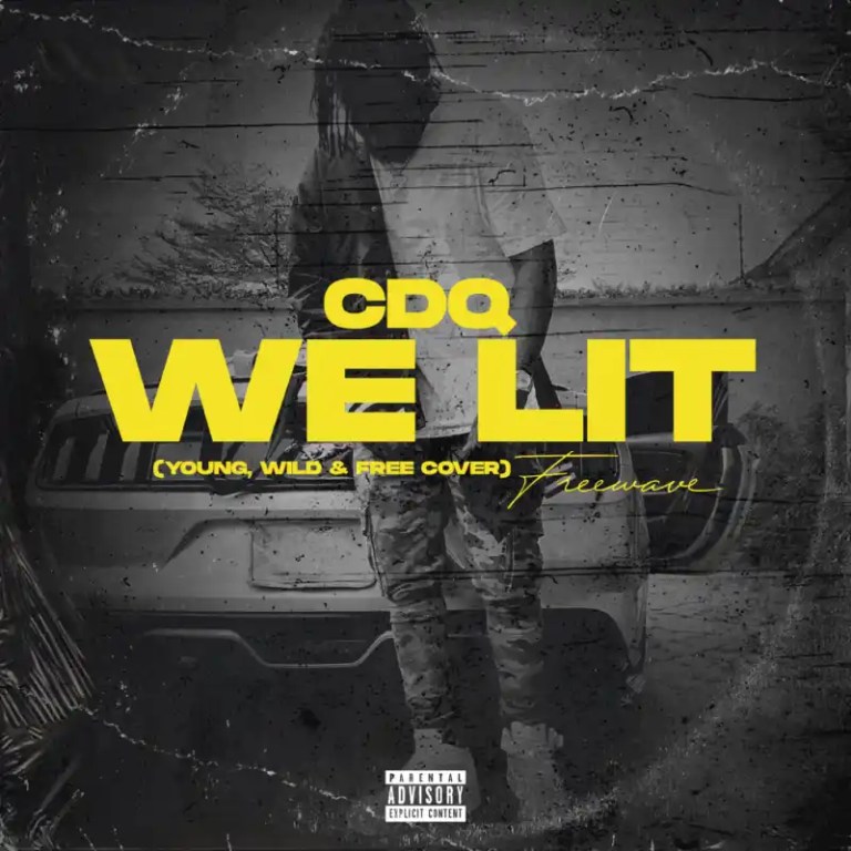 CDQ – We Lit (Young, Wild & Free Cover)