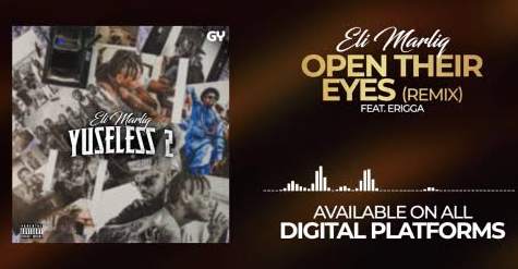 Eli Marliq – Open Their Eyes (Remix) ft. Erigga