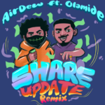 AirDew – Share Update (Remix) ft. Olamide