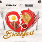 Oshak – Breakfast Ft Peruzzi