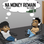 Xperijay – Na Money Remain Ft Billy Hunned