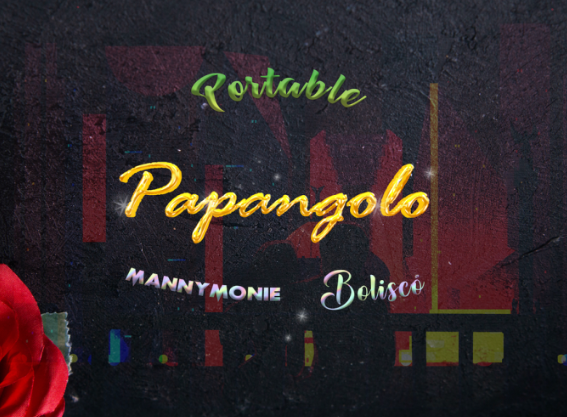 Portable – Papangolo Ft. Manny Monie & Bolisco