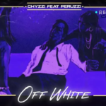 Chyzzi – Offwhite ft. Peruzzi