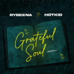 Rybeena - Grateful Soul Remix Ft Hotkid