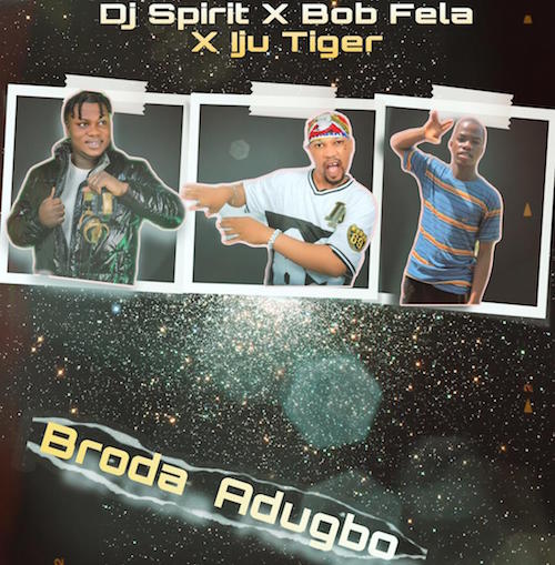 DJ Spirit – Boda Adugbo Ft. Bob Fela & Iju Tiger