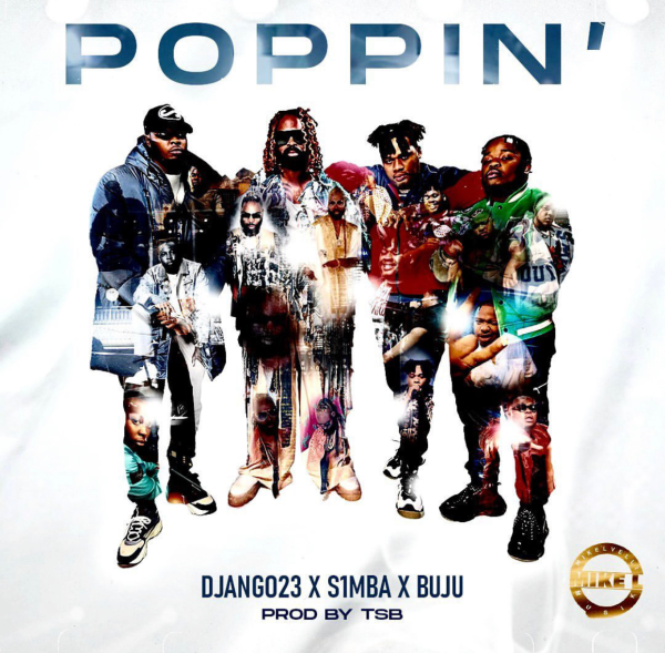 Django23 – Poppin ft. S1mba, BNXN & TSB