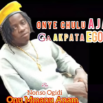 Nonso Ogidi – Onye Chulu Aja Ga Akpata Ego