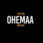Chop Daily - Ohemaa Ft HE3B x Bisa Kdei
