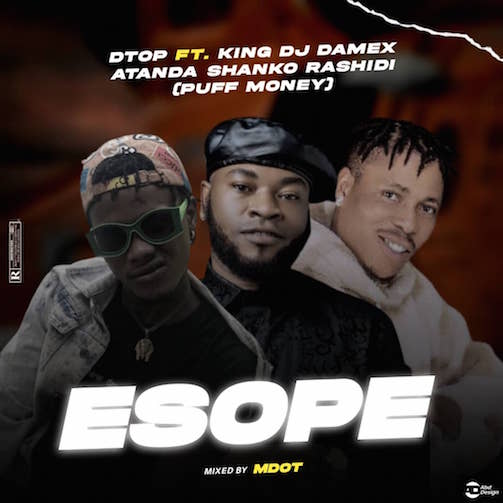 Dtop – Esope Ft. DJ Damex & Atanda Shanko Rashidi