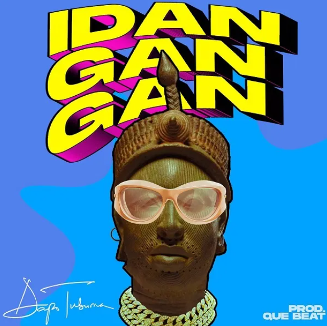 Dapo Turbuna – Idan Gan Gan