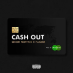 Senior Maintain – Cash Out ft Flavour