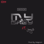 Magnom – My Baby Ft. Joey B