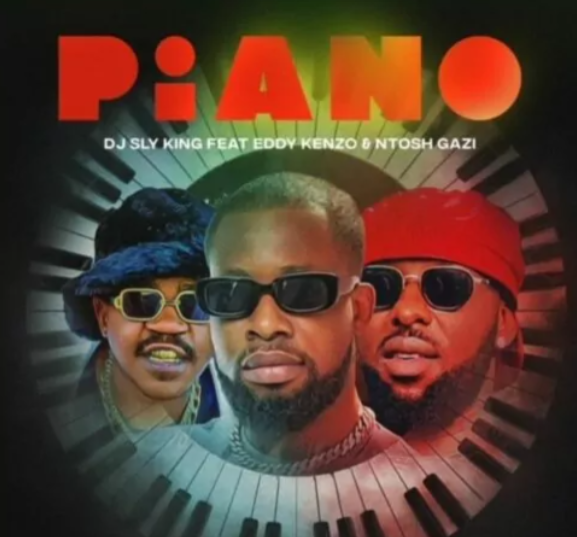 DJ Sly King – Piano ft Eddy Kenzo & Ntosh Gazi