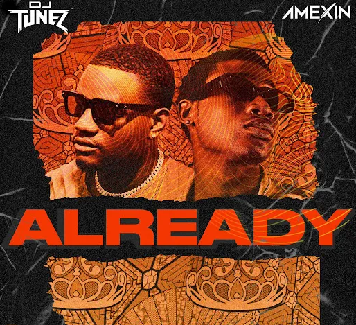 DJ Tunez – Already Ft Amexin