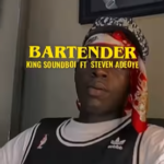 King SoundBoi – Bartender Ft Steve Adeoye