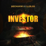 Ikechukwu – Investor Ft. IllBliss