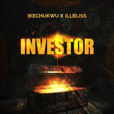 Ikechukwu – Investor Ft. IllBliss