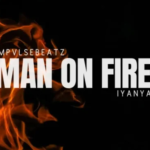 Impvlsebeatz – Man on Fire ft. Iyanya