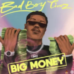 Bad Boy Timz – Big Money