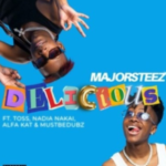 Majorsteez – Delicious ft. Toss, Nadia Nakai, Alfa Kat, Mustbedubz