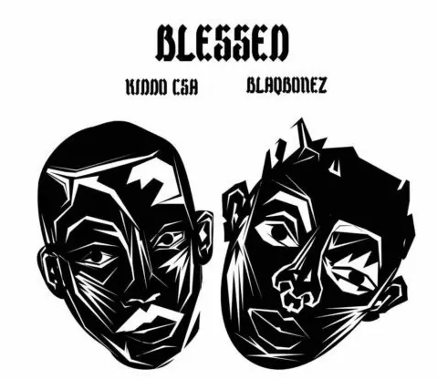 Kiddo CSA – Blessed ft Blaqbonez