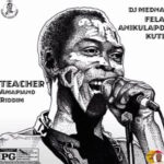 DJ Medna – Teacher (Amapiano Riddim) Ft. Fela